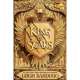 King of Scars : Return to the Epic Fantasy World of the Grishaverse, Where Magic and Science Collide