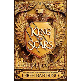 King of Scars : Return to the Epic Fantasy World of the Grishaverse, Where Magic and Science Collide