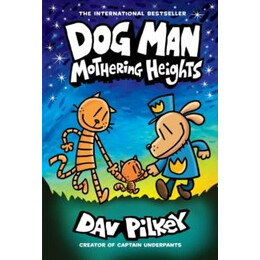 Dog man 10: Mothering Heights (The new Blockbusting International Bestseller)