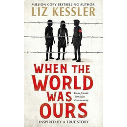 When the World was Ours : a Book About Finding Hope in the Darkest of Times
