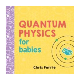 Quantum Physics for Babies