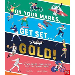 On Your Marks, get Set, Gold! : a Funny and Fact-Filled Guide to Every Olympic Sport