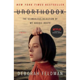 Unorthodox : the Scandalous Rejection of my Hasidic Roots
