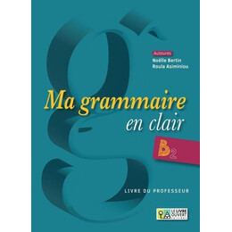 Ma Grammaire en Clair b2 - Livre du Professeur