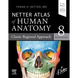 Netter Atlas of Human Anatomy: Classic Regional Approach
