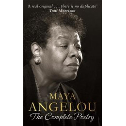 Maya Angelou: the Complete Poetry