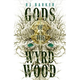 Gods of the Wyrdwood: the Forsaken Trilogy, Book 1