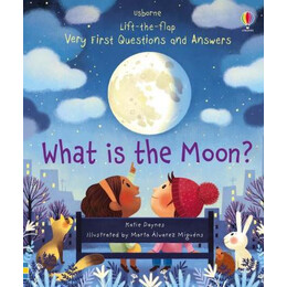 Lift-the-Flap Very First Questions and Answers What is the Moon?