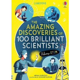 The Amazing Discoveries of 100 Brilliant Scientists