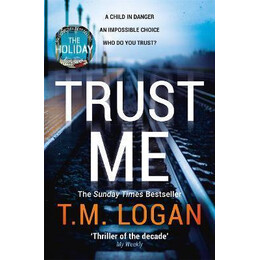 Trust me : From the Million-Copy Sunday Times Bestselling Author of the Holiday, now a Major tv Drama