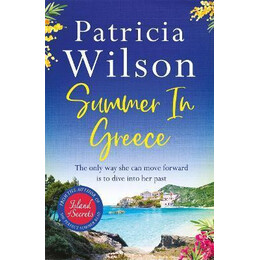 Summer in Greece : Escape to Paradise This Summer With the Perfect Romantic Holiday Read