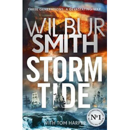 Storm Tide : the Landmark 50th Global Bestseller From the one and Only Master of Historical Adventure, Wilbur Smith