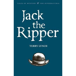 Jack the Ripper : the Whitechapel Murderer