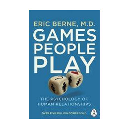 Games People Play : the Psychology of Human Relationships