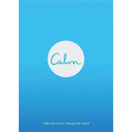 Calm : Calm the Mind. Change the World