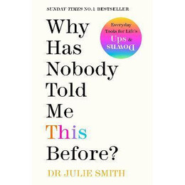 Why has Nobody Told me This Before? : the no 1 Sunday Times Bestseller