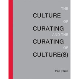 The Culture of Curating and the Curating of Culture(s)