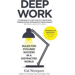 Deep Work : Rules for Focused Success in a Distracted World