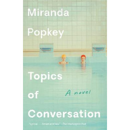 Topics of Conversation : a Novel