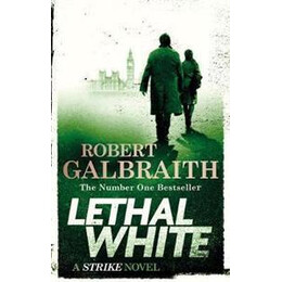Lethal White : Cormoran Strike Book 4
