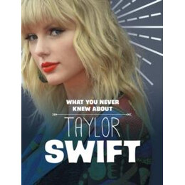 What you Never Knew About Taylor Swift