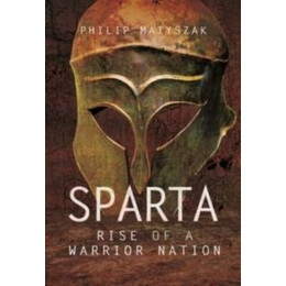 Sparta : Rise of a Warrior Nation