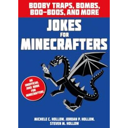 Jokes for Minecrafters: Booby Traps, Bombs, boo-Boos, and More