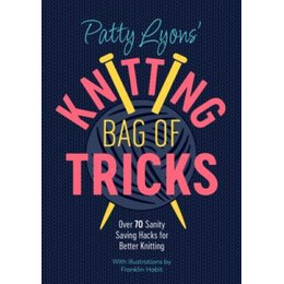 Patty Lyons' Knitting bag of Tricks