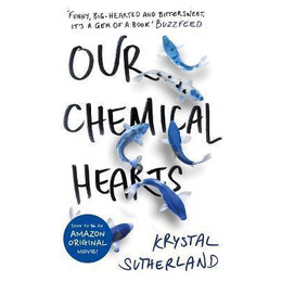 Our Chemical Hearts : as Seen on Amazon Prime