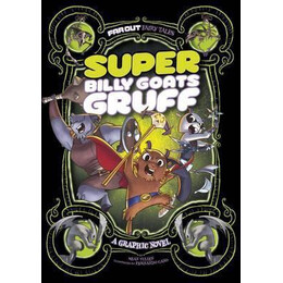 Super Billy Goats Gruff : a Graphic Novel