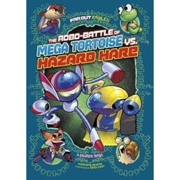 The Robo-Battle of Mega Tortoise vs Hazard Hare : a Graphic Novel