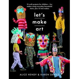 Let s Make Art: 12 Craft Projects for Children