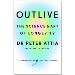 Outlive : the Science and art of Longevity