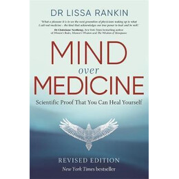 Mind Over Medicine : Scientific Proof That you can Heal Yourself