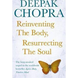 Reinventing the Body, Resurrecting the Soul : how to Create a new Self