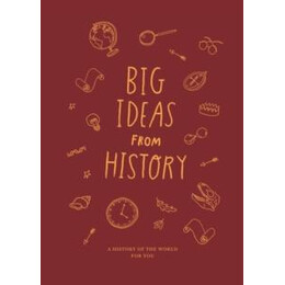 Big Ideas From History: a History of the World for you