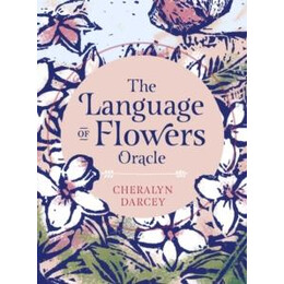 The Language of Flowers Oracle : Sacred Botanical Guidance and Support