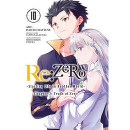 Re:zero Starting Life in Another World, Chapter 3: Truth of Zero, Vol. 10 (Manga)