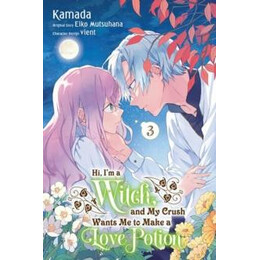 Hi, i'm a Witch, and my Crush Wants me to Make a Love Potion, Vol. 3