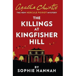 The Killings at Kingfisher Hill : the new Hercule Poirot Mystery