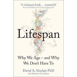 Lifespan : why we age - and why we Don't Have to