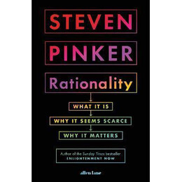Rationality : What it is, why it Seems Scarce, why it Matters