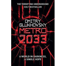 Metro 2033 : the Novels That Inspired the Bestselling Games