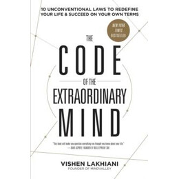 The Code of the Extraordinary Mind : 10 Unconventional Laws to Redefine Your Life and Succeed on Your own Terms