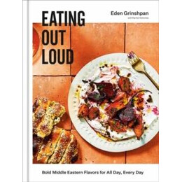 Eating out Loud : Bold Middle Eastern Flavors for all Day, Every Day: a Cookbook