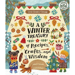 Little Country Cottage: a Winter Treasury of Recipes, Crafts and Wisdom