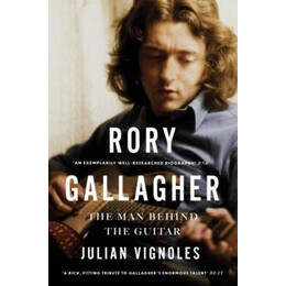 Rory Gallagher : the man Behind the Guitar