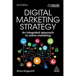 Digital Marketing Strategy : an Integrated Approach to Online Marketing