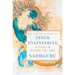 Inner Engineering : a Yogis Guide to joy