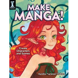 Make Manga! : Create Characters and Scenes